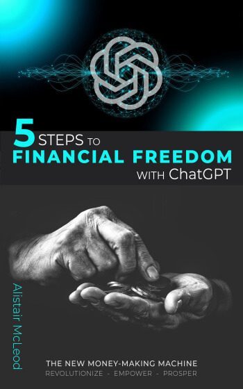 5 Steps to Financial Freedom with ChatGPT: The New Money-Making Machine