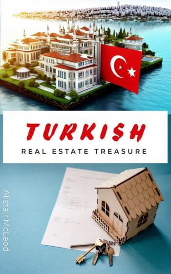Turkish Real Estate Treasure: Uncover the Secrets of Property Investment in Turkey by Alistair McLeod