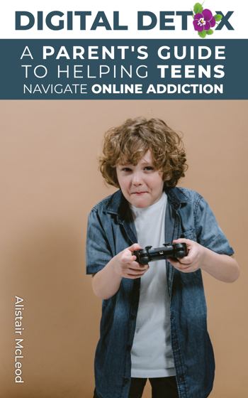 DIGITAL DETOX: A Parent's Guide to Helping Teens Navigate Online Addiction