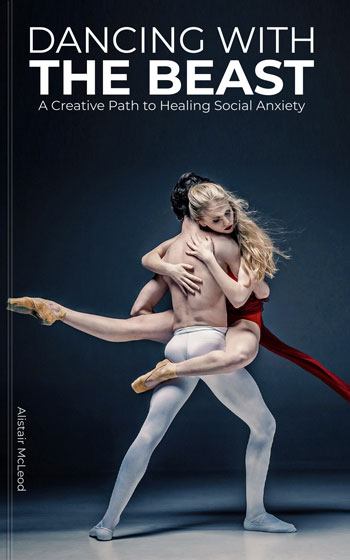 DANCING WITH THE BEAST: A Creative Path to Healing Social Anxiety