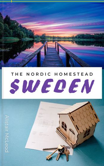 The Nordic Homestead: Your Ultimate Guide to Buying a House in Sweden by Alistair McLeod